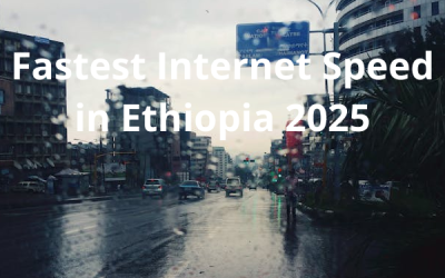 Which is The Fastest Internet Speed in Ethiopia in 2025?