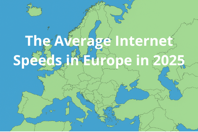 Which are The Average Internet Speeds in Europe in 2025?