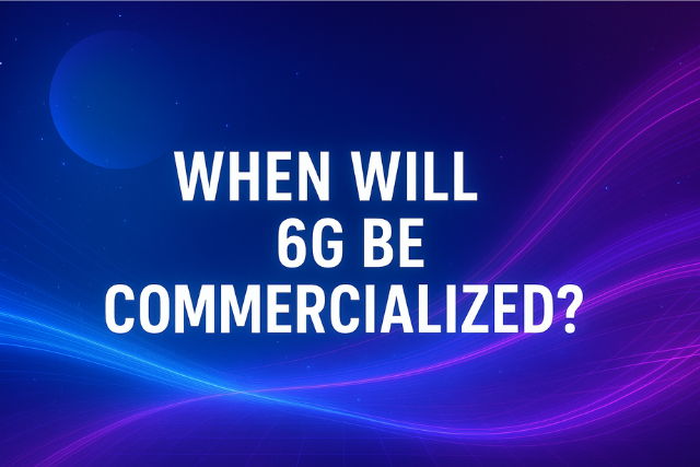 When will 6G be Commercialized?
