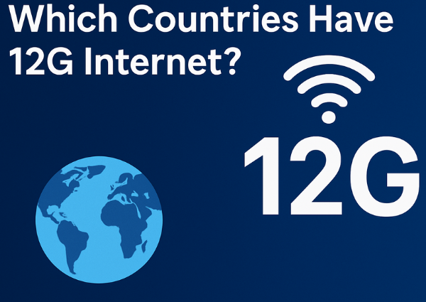 Which Countries have 12G Internet in 2025?