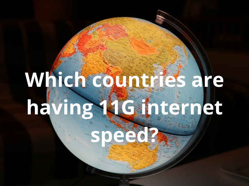 Which countries are having 11G internet speed?