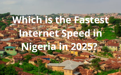 Which is The Fastest and Best Internet Speed Provider in Nigeria in 2025?