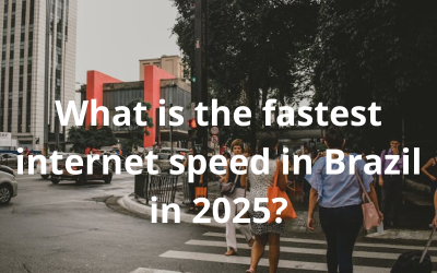 Which is The Fastest Internet Speed in Brazil in 2025?