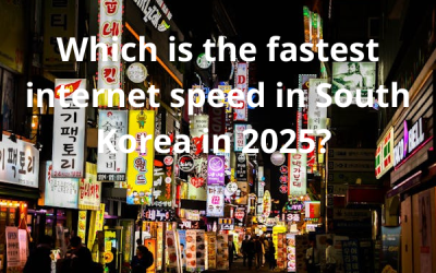 Which is The Fastest Internet Speed in South Korea in 2025?
