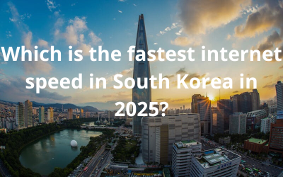 Which is The Fastest Internet Speed in South Korea in 2025?
