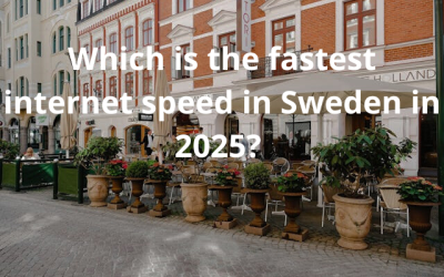 Which is The Fastest Internet Speed in Sweden in 2025?
