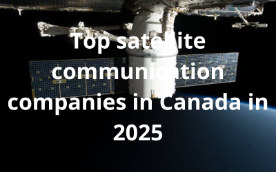 Which are The Top and Best Satellite Communication Companies in Canada in 2025