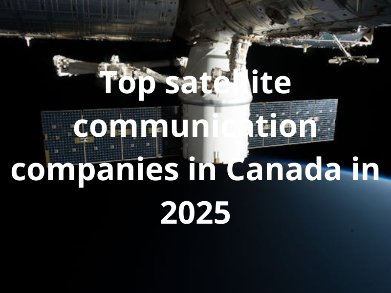 Which are The Top and Best Satellite Communication Companies in Canada in 2025