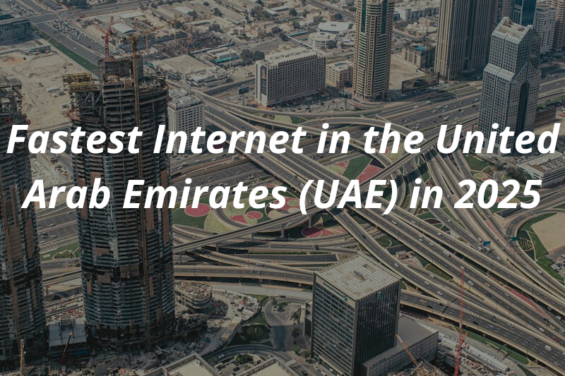 Which is The Fastest Internet in the United Arab Emirates (UAE) in 2025?
