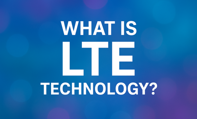 What Is LTE Technology?