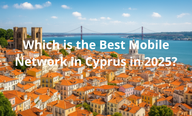 Which is the Best Mobile Network in Cyprus in 2025?