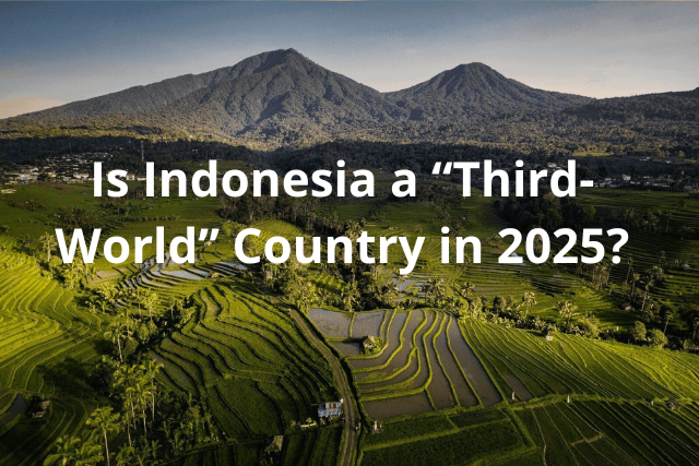 Is Indonesia a “Third-World” Country in 2025?