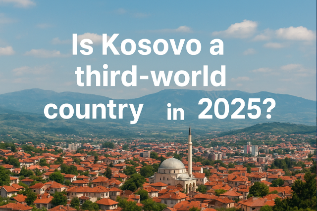 Is Kosovo a Third World Country 2025?
