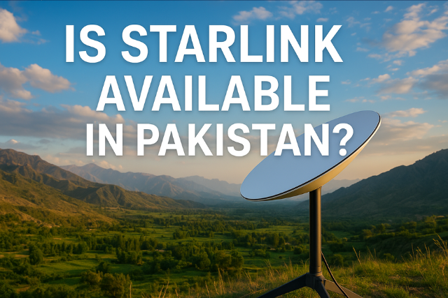 Is Starlink Available in Pakistan in 2025?