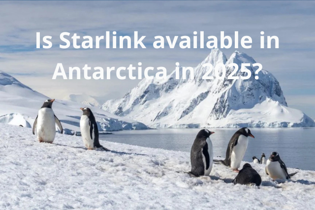 Is Starlink available in Antarctica in 2025?