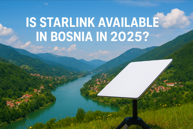 Is Starlink available in Bosnia and Herzegovina in 2025?