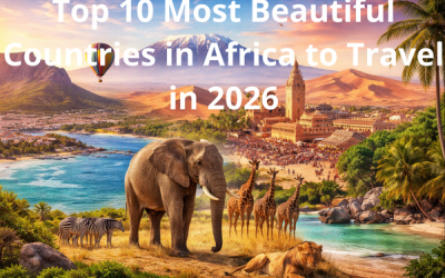 Top 10 Most Beautiful Countries in Africa to Travel in 2026